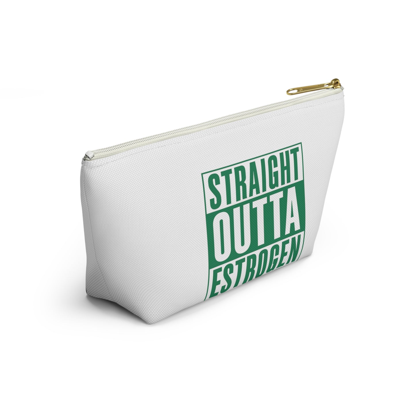Straight Outta Estrogen Accessory Pouch