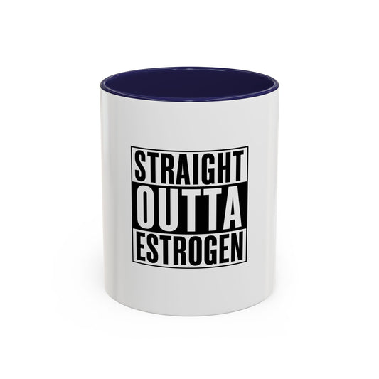 Straight Outta Estrogen Coffee Mug
