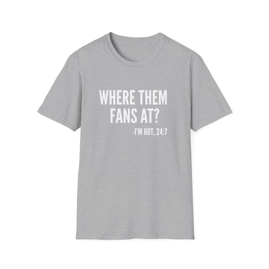 Where Them Fans At T-shirt