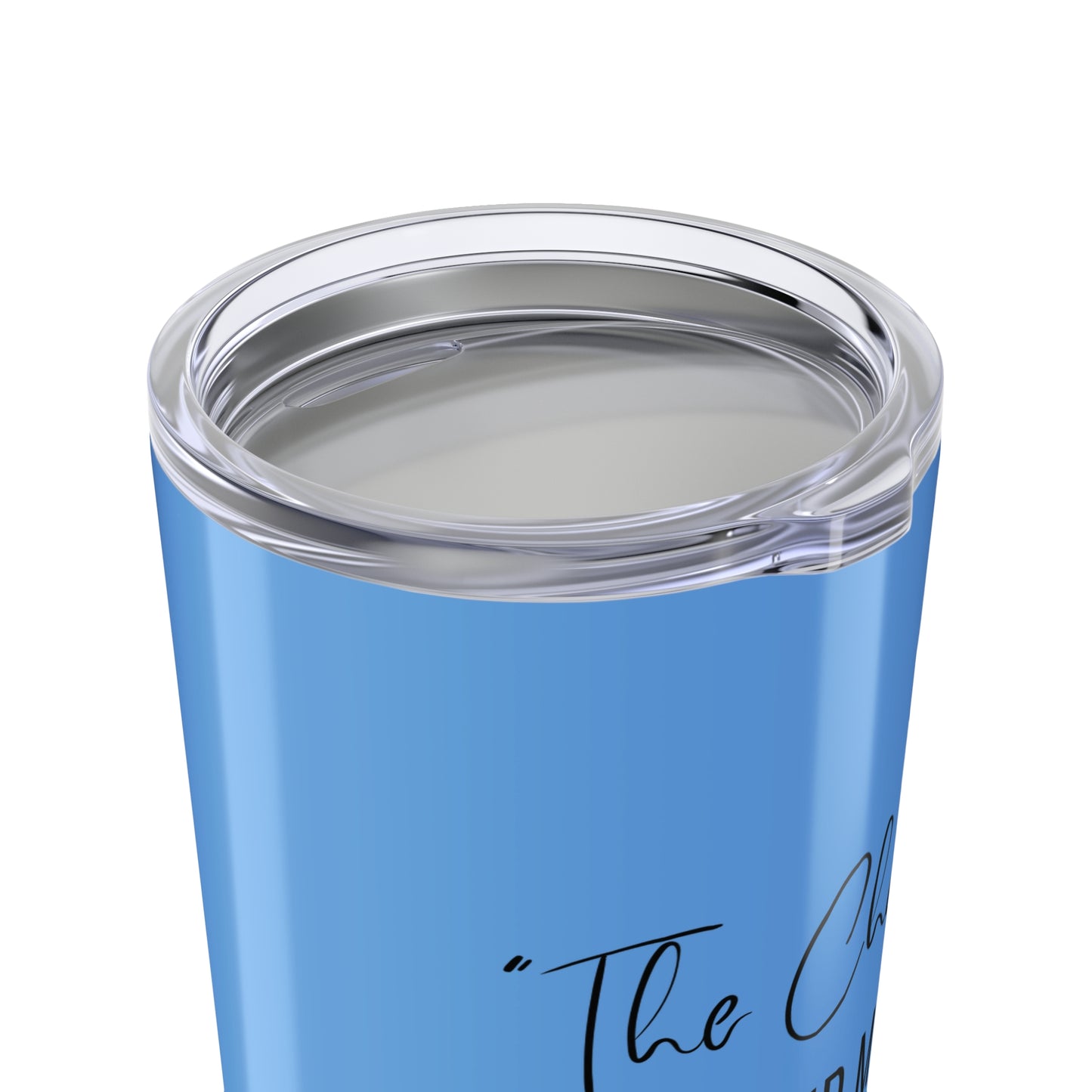 The Change Changed Me For The Better 20oz Tumbler