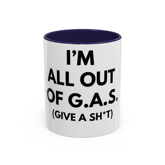 I'm All Out of G.A.S. (Give a Sh*t) Mug