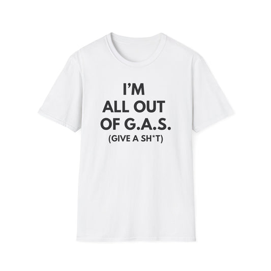 I'm All Out of G.A.S. (Give A Sh*t) Tee