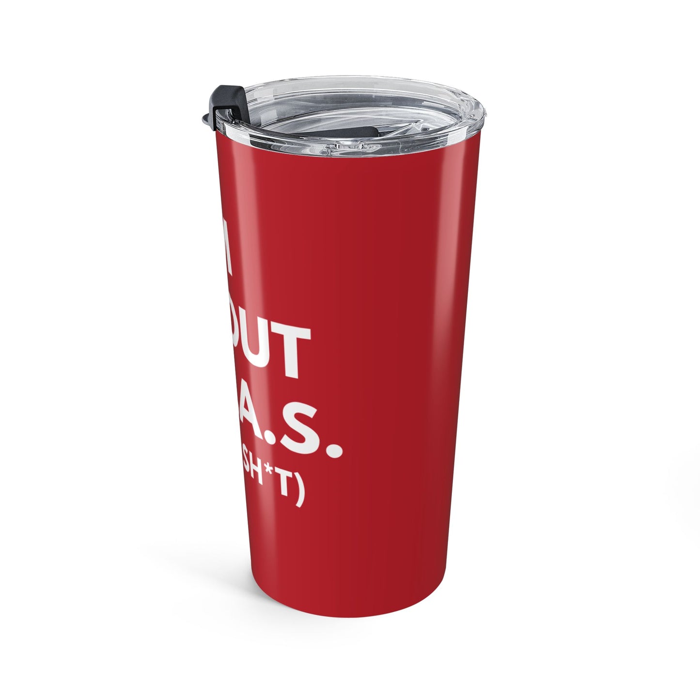I'm All Out Of G.A.S (Give A Sh*t) 20 oz. Tumbler