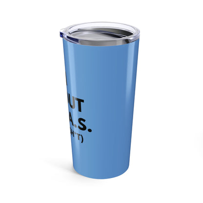 I’m All Out of G.A.S. (Give a Sh*t) 20 oz. Tumbler