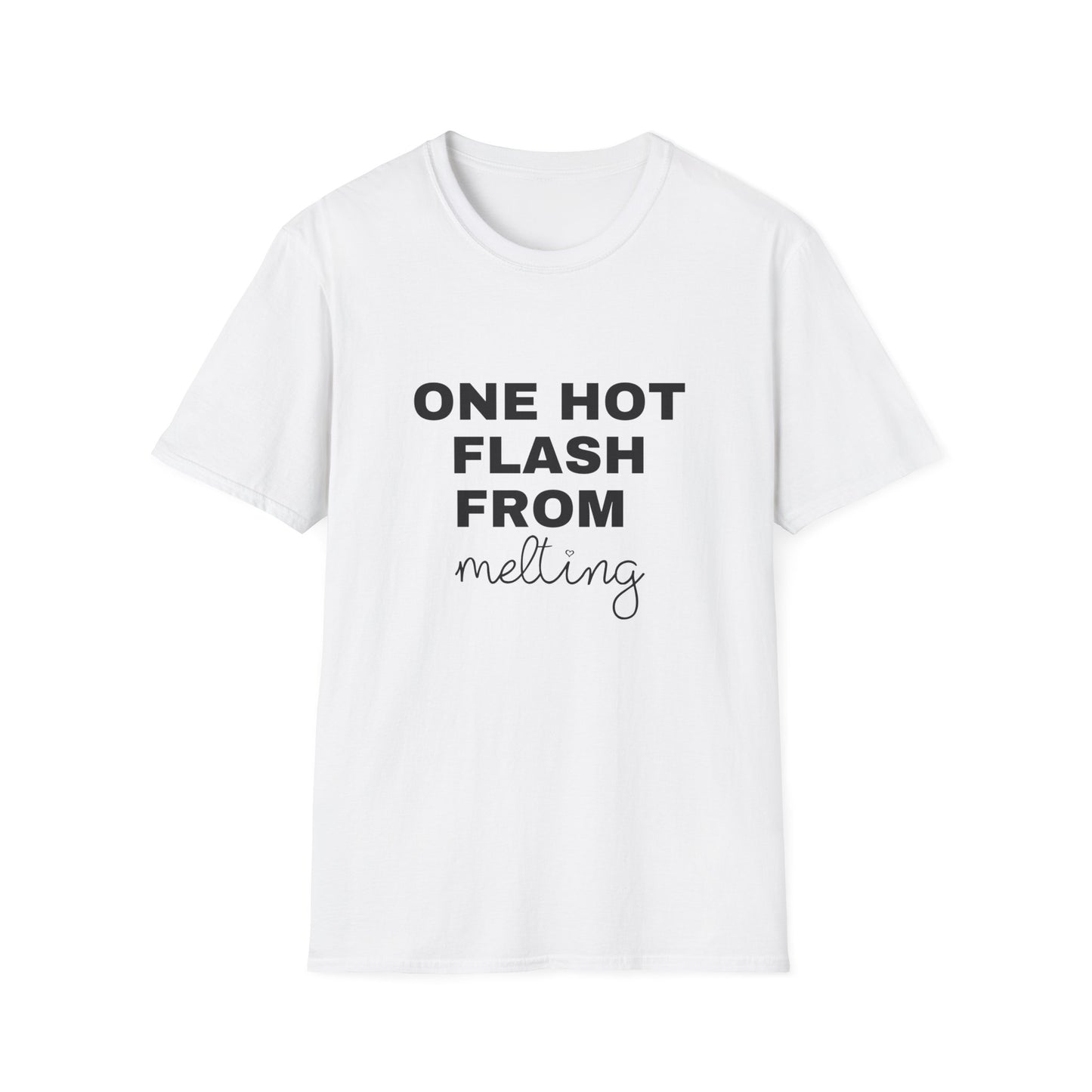 One Hot Flash From Melting T-shirt