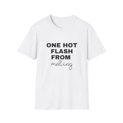 One Hot Flash From Melting T-shirt