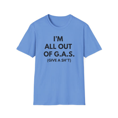 I'm All Out of G.A.S. (Give A Sh*t) Tee