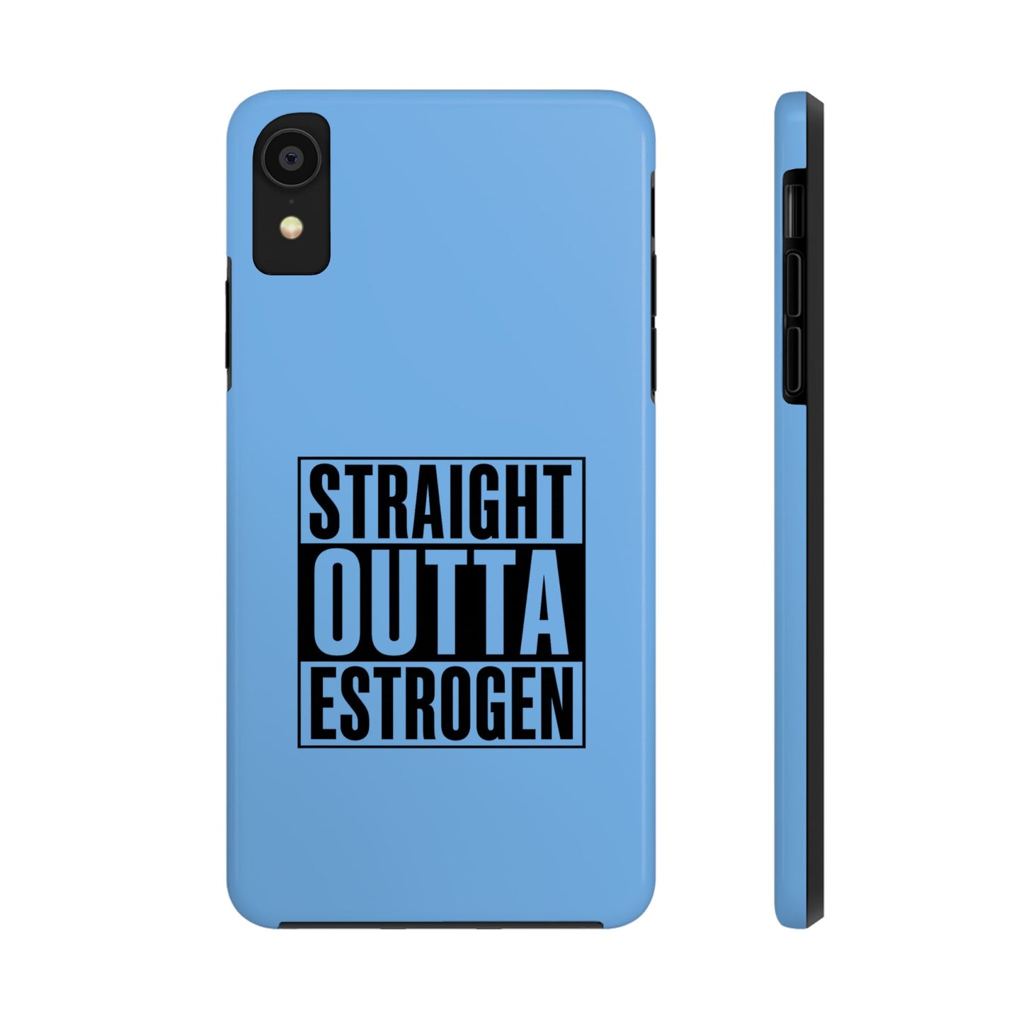 Straight Outta Estrogen Tough Phone Case