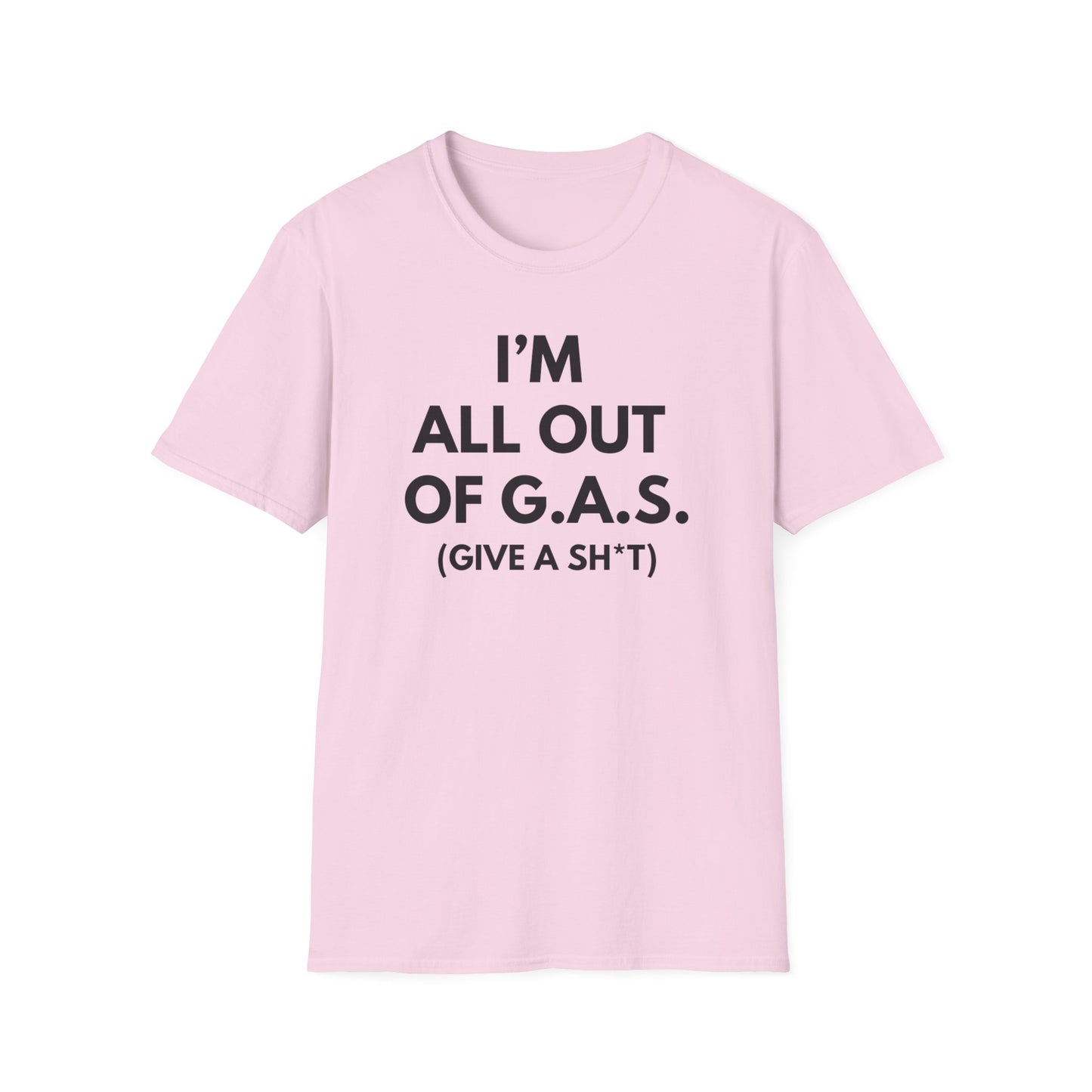 I'm All Out of G.A.S. (Give A Sh*t) Tee