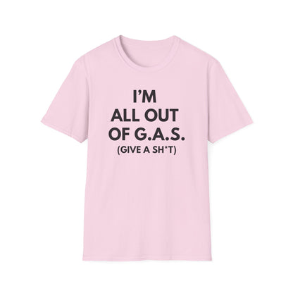 I'm All Out of G.A.S. (Give A Sh*t) Tee