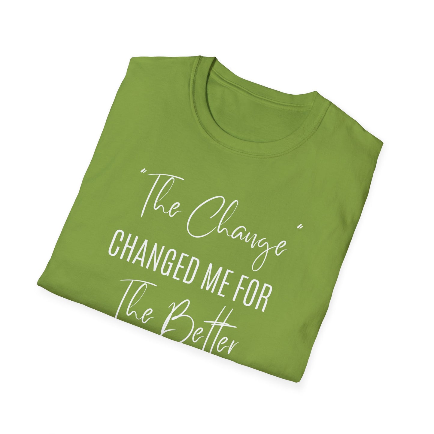 The Change Changed Me For The Better T-shirt