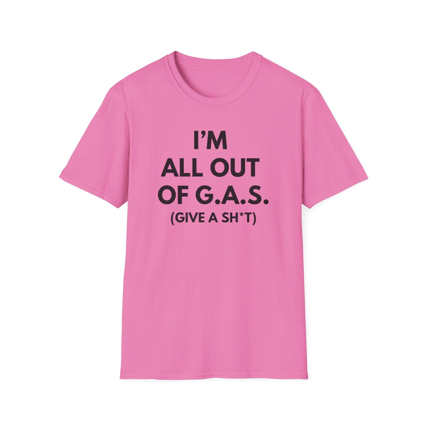 I'm All Out of G.A.S. (Give A Sh*t) Tee