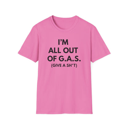 I'm All Out of G.A.S. (Give A Sh*t) Tee