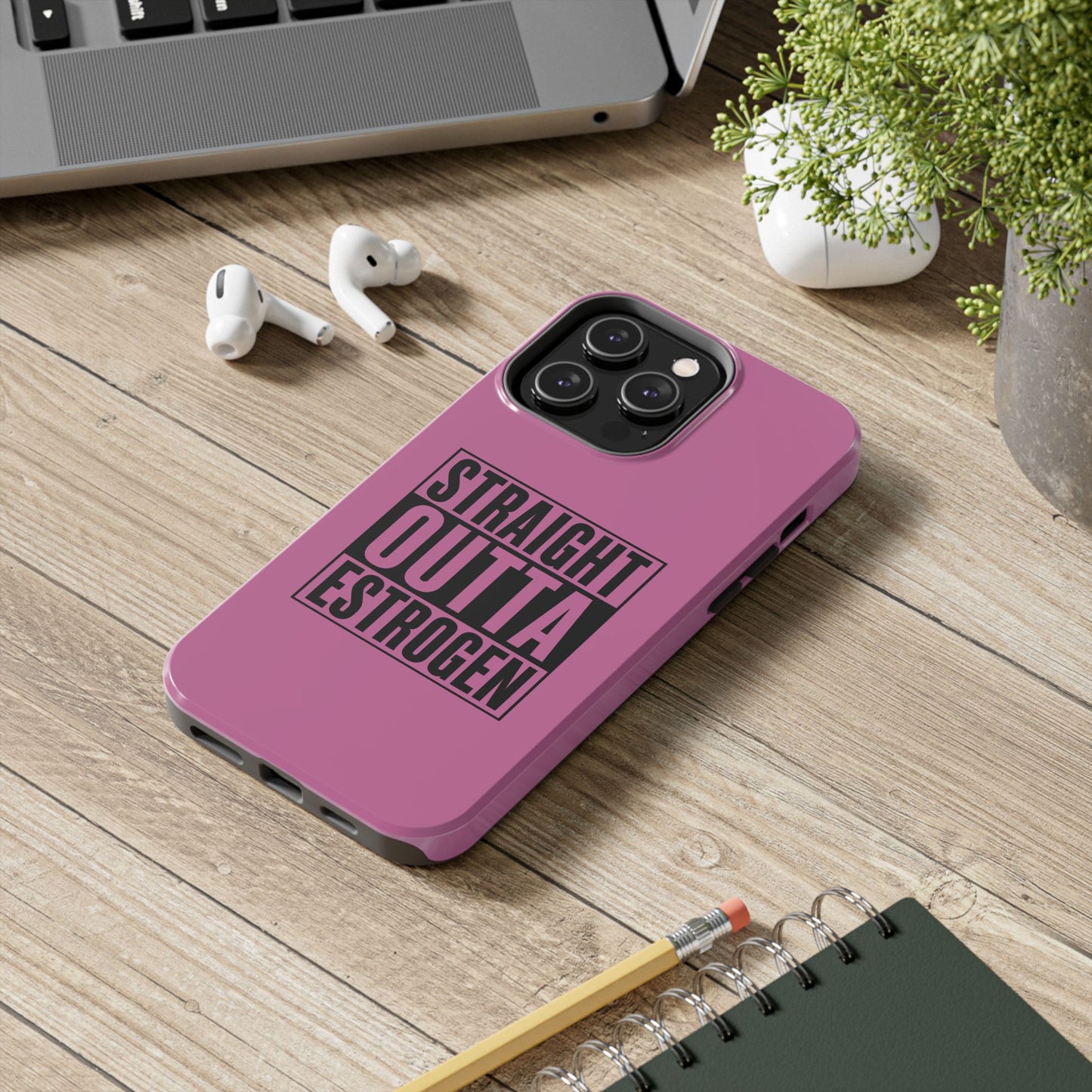 Straight Outta Estrogen Tough Phone Case