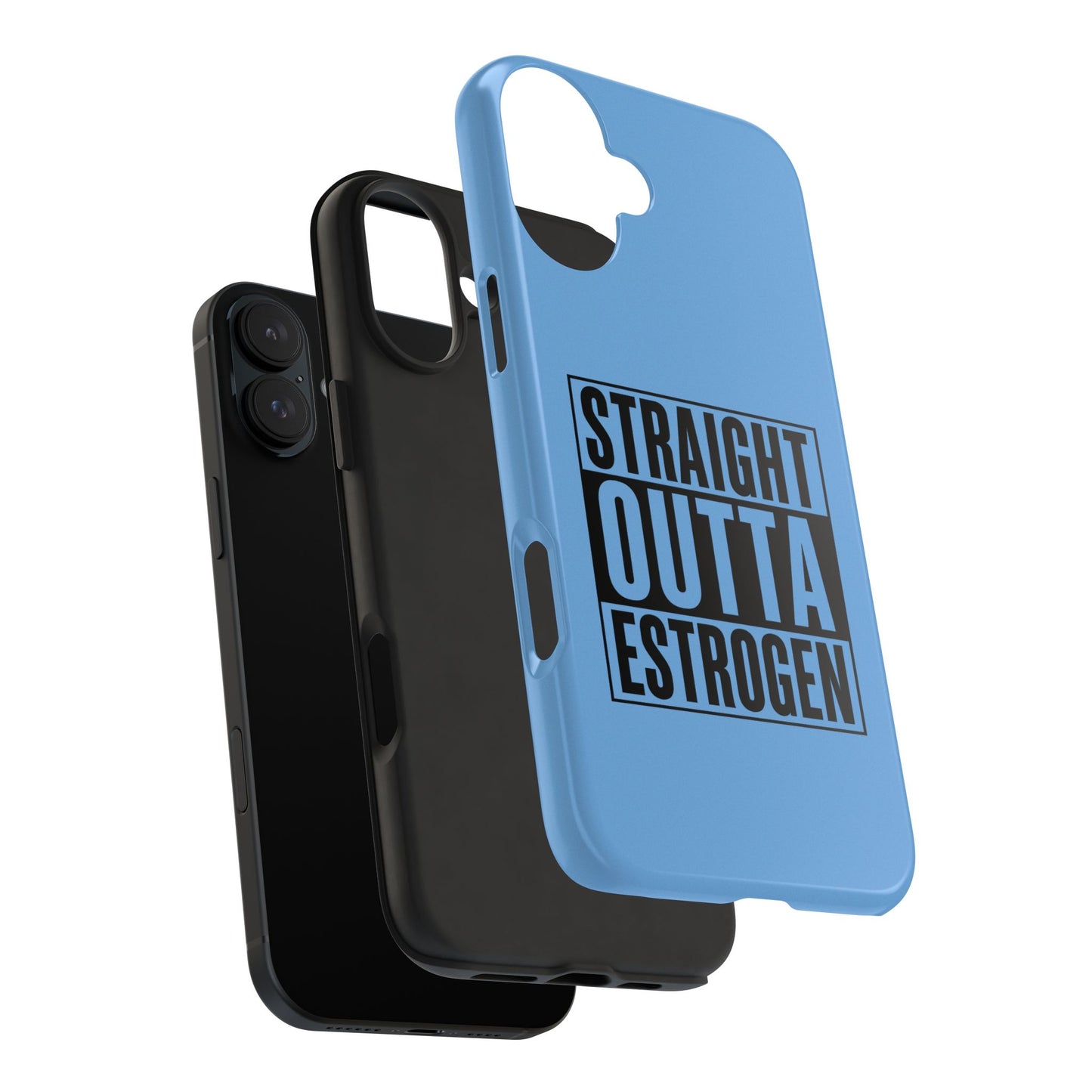 Straight Outta Estrogen Tough Phone Case