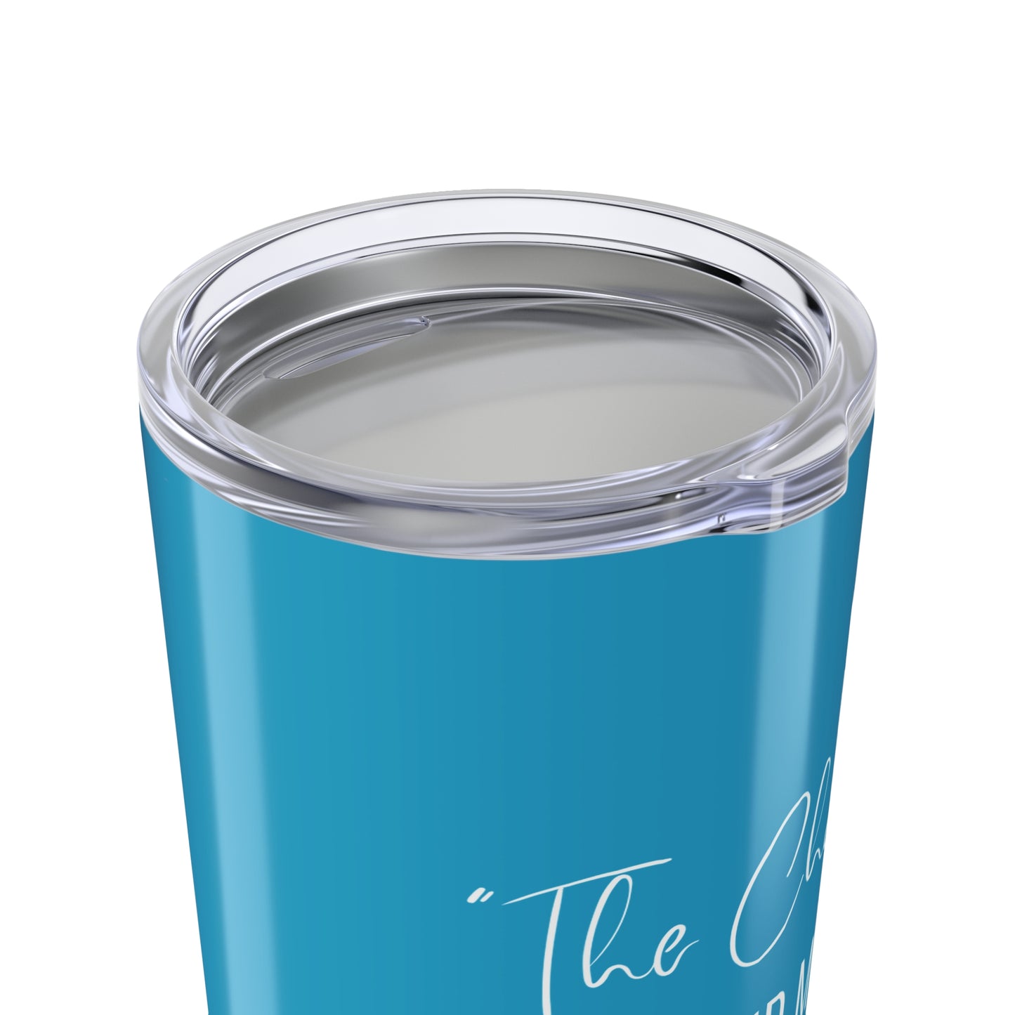 The Change Changed Me For The Better 20oz Tumbler