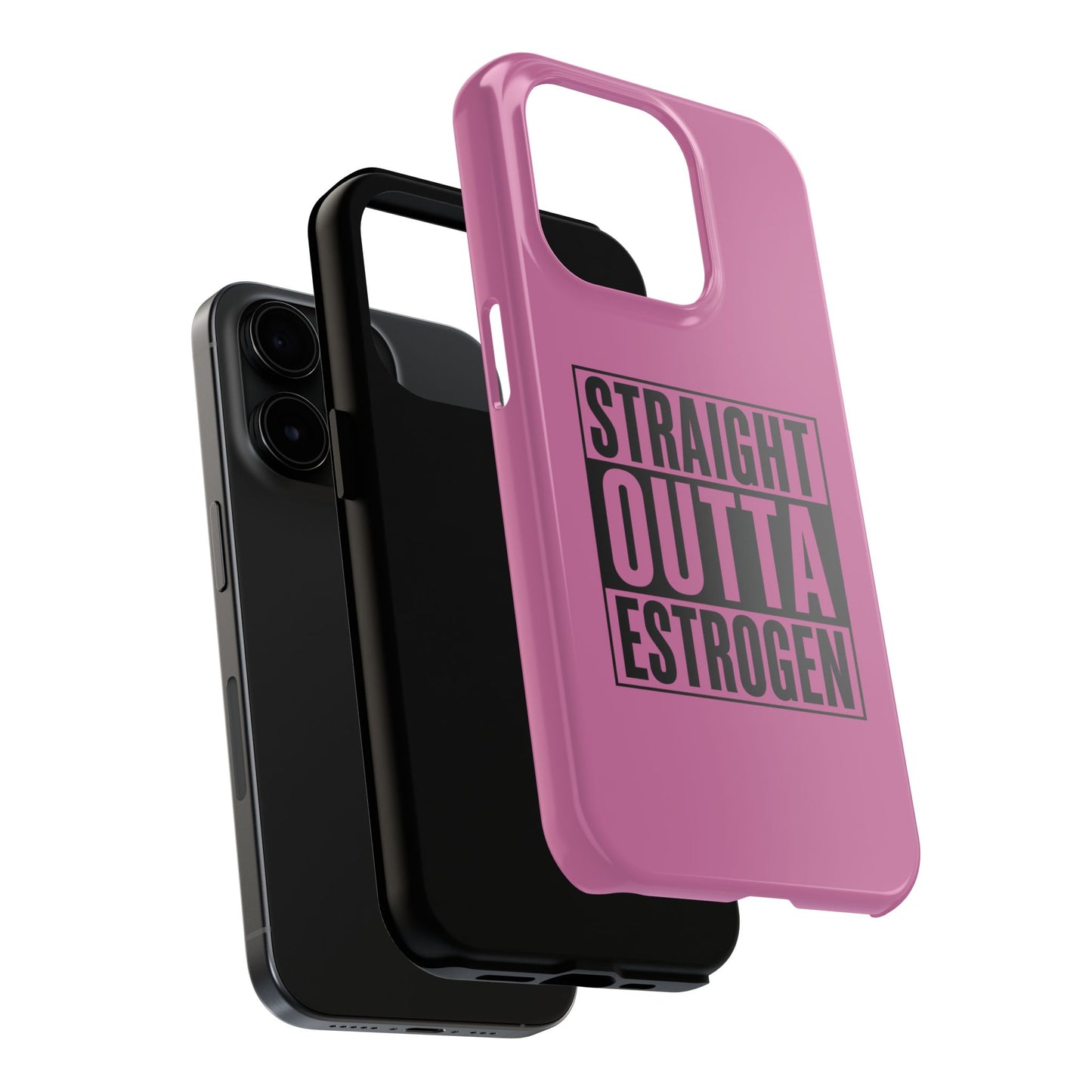 Straight Outta Estrogen Tough Phone Case