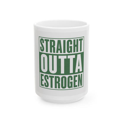 Straight Outta Estrogen Mug
