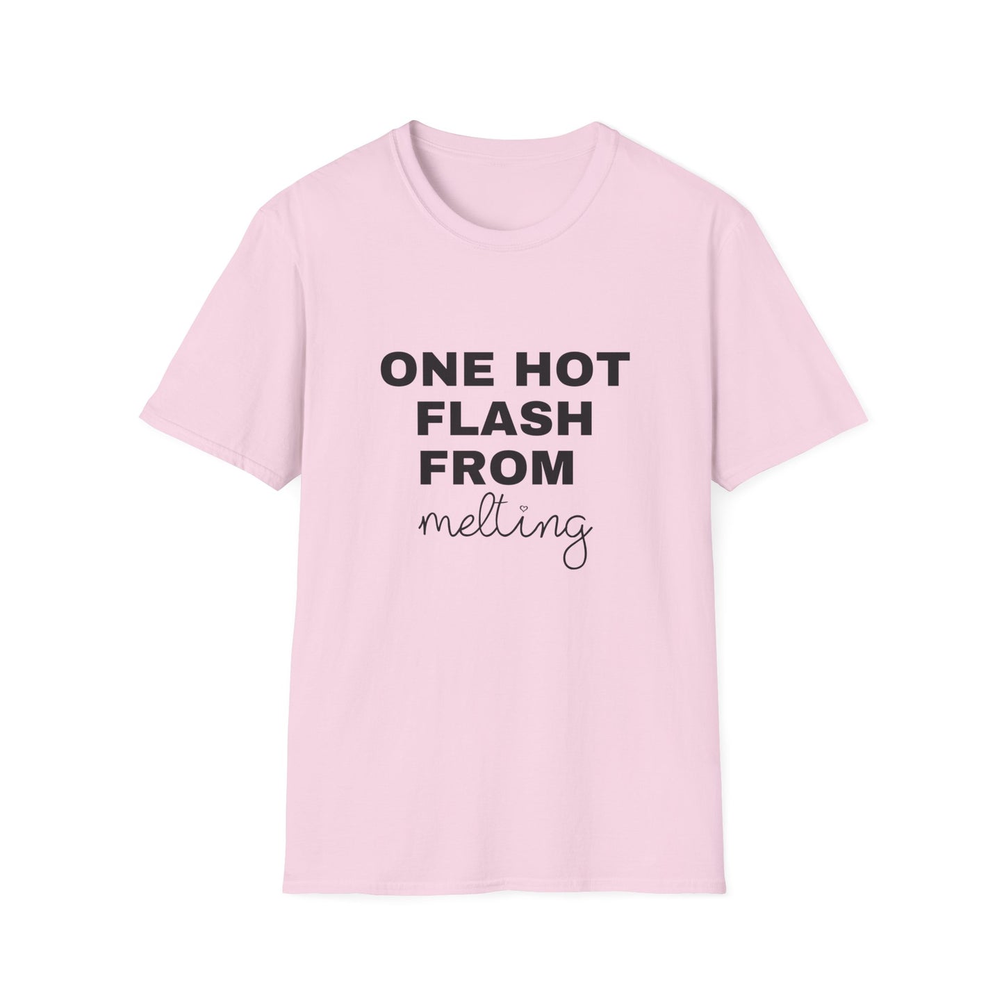 One Hot Flash From Melting T-shirt