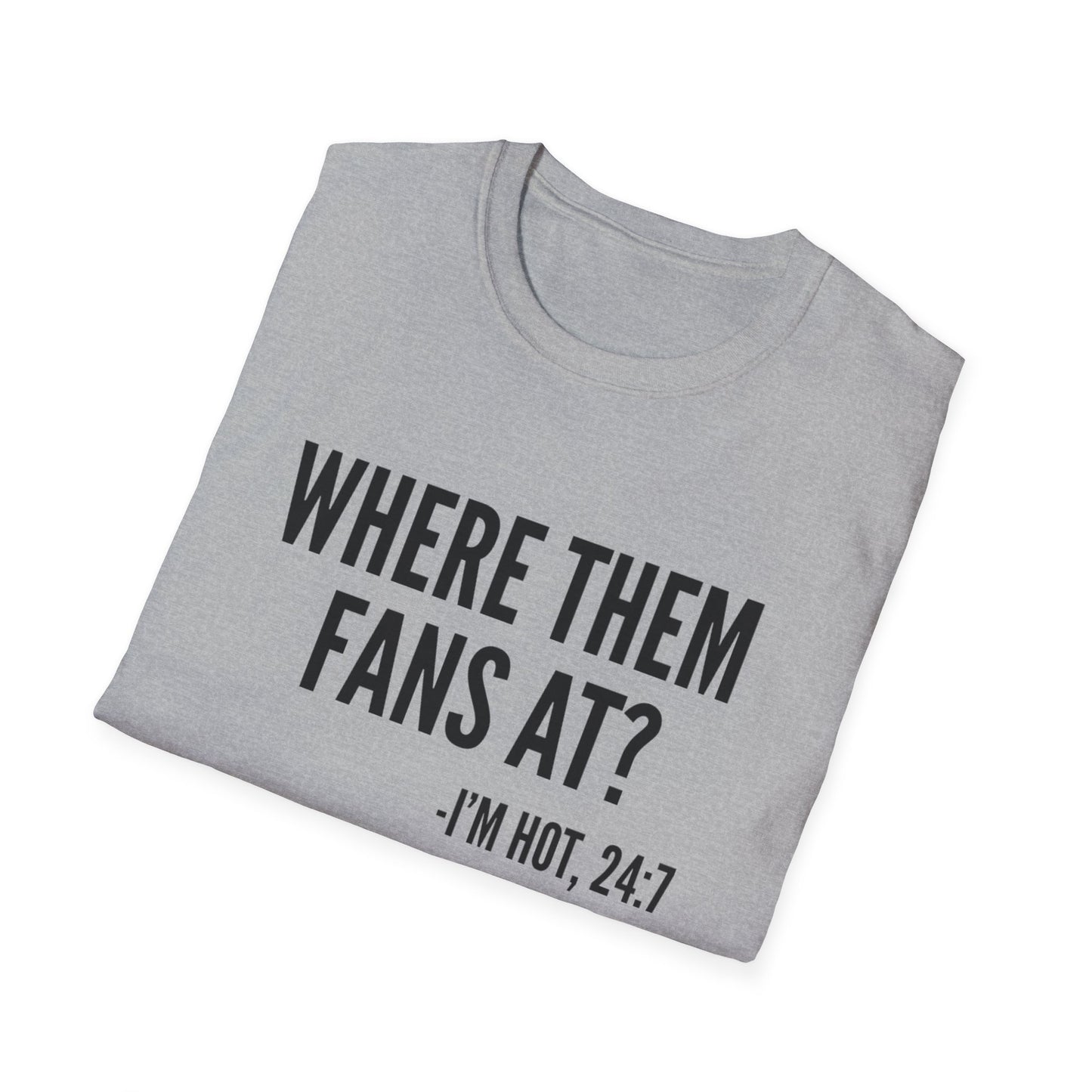 Where Them Fans At? T-shirt