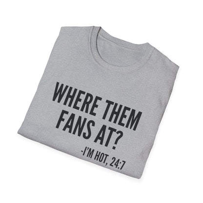 Where Them Fans At? T-shirt