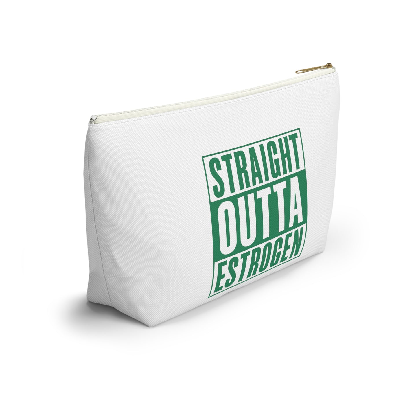 Straight Outta Estrogen Accessory Pouch