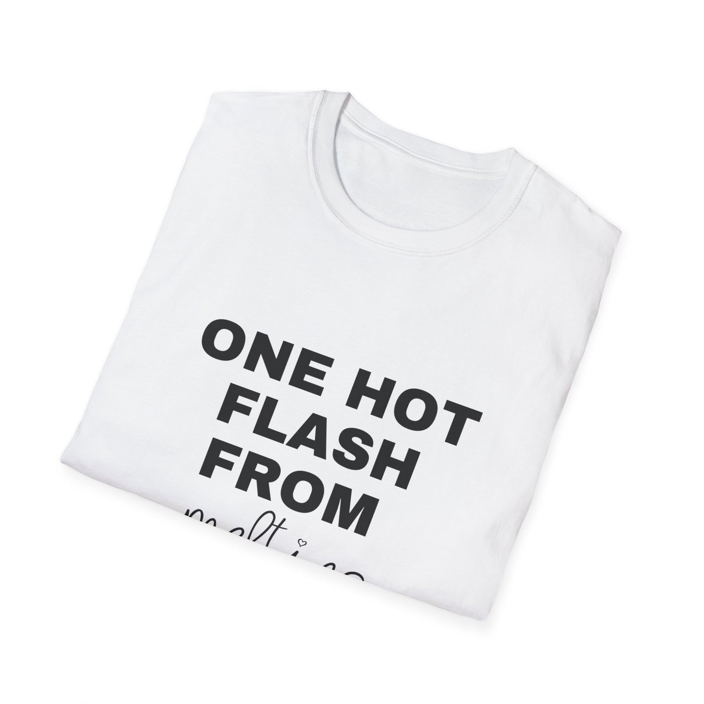 One Hot Flash From Melting T-shirt