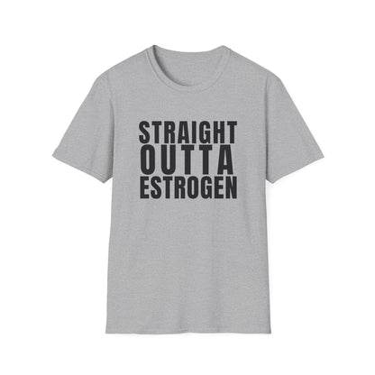 Straight Outta Estrogen Softstyle T-Shirt