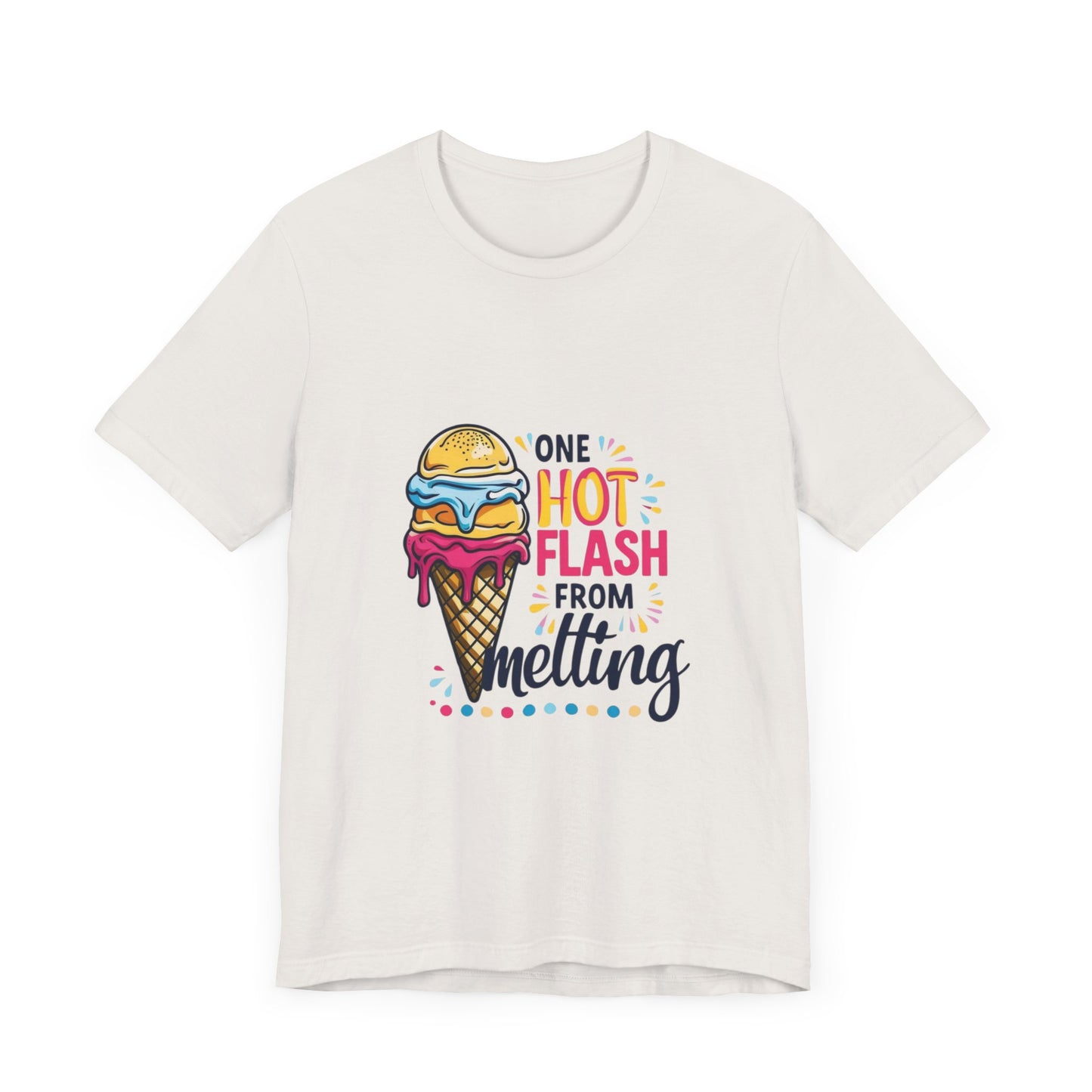 One Hot Flash From Melting T-Shirt