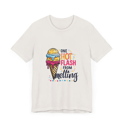 One Hot Flash From Melting T-Shirt