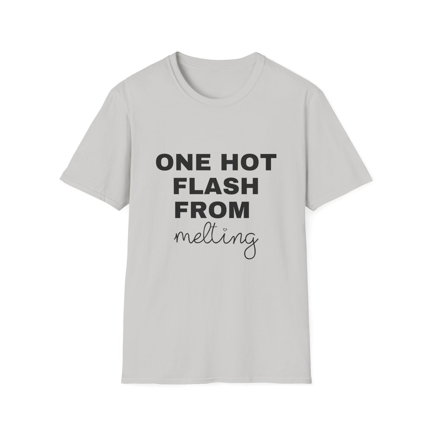 One Hot Flash From Melting T-shirt