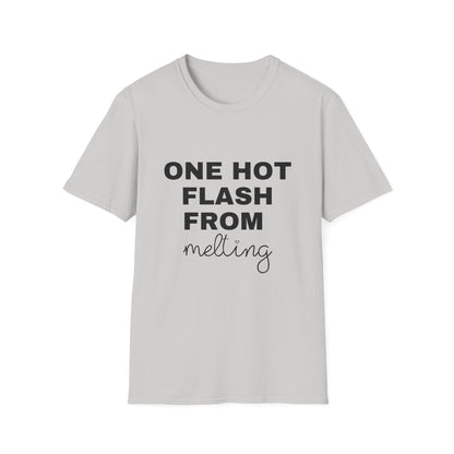 One Hot Flash From Melting T-shirt