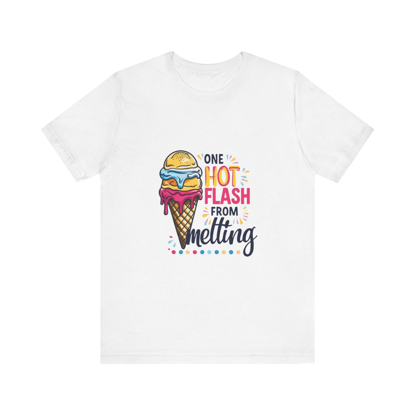 One Hot Flash From Melting T-Shirt