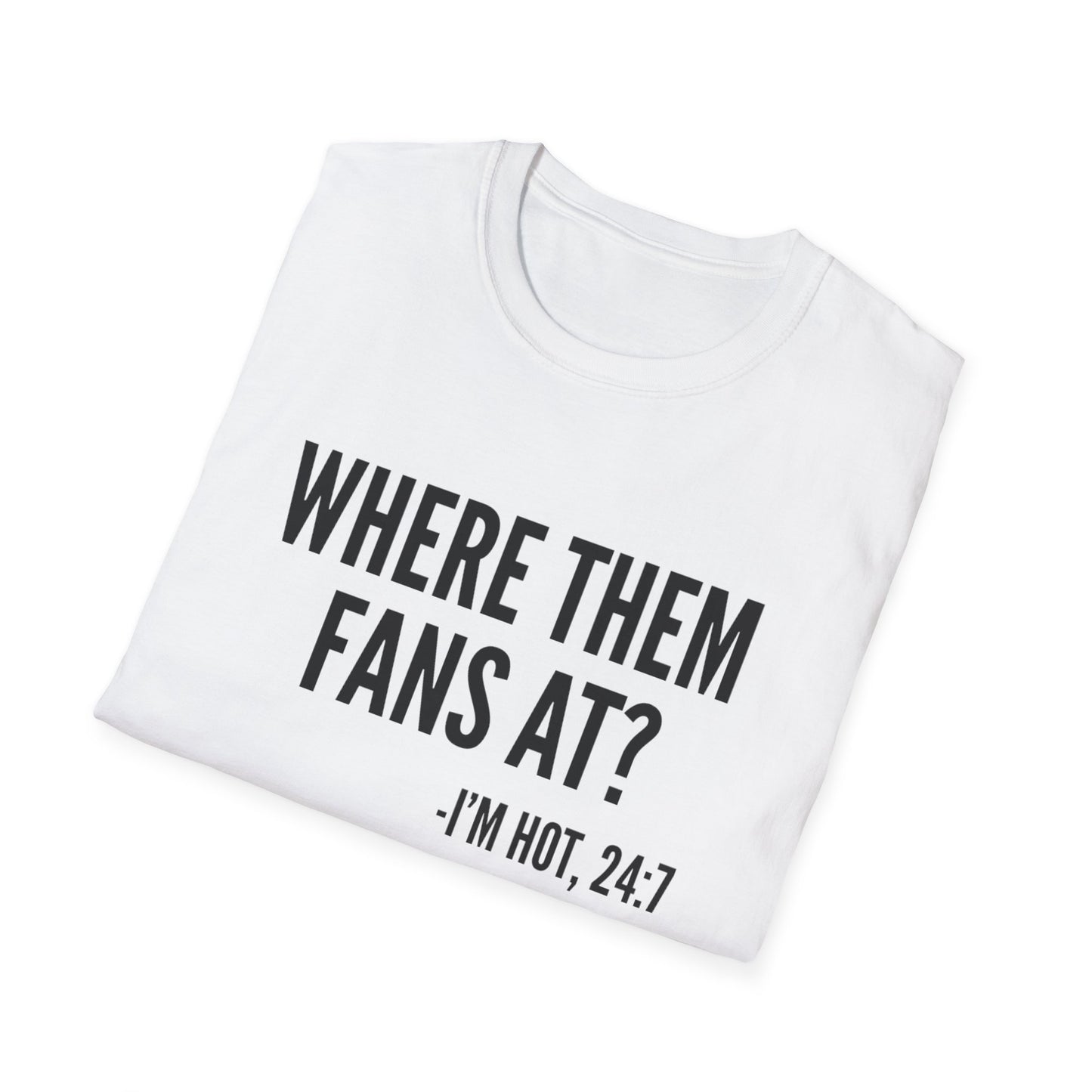 Where Them Fans At? T-shirt