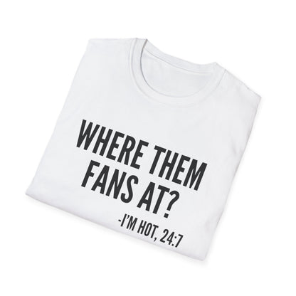 Where Them Fans At? T-shirt