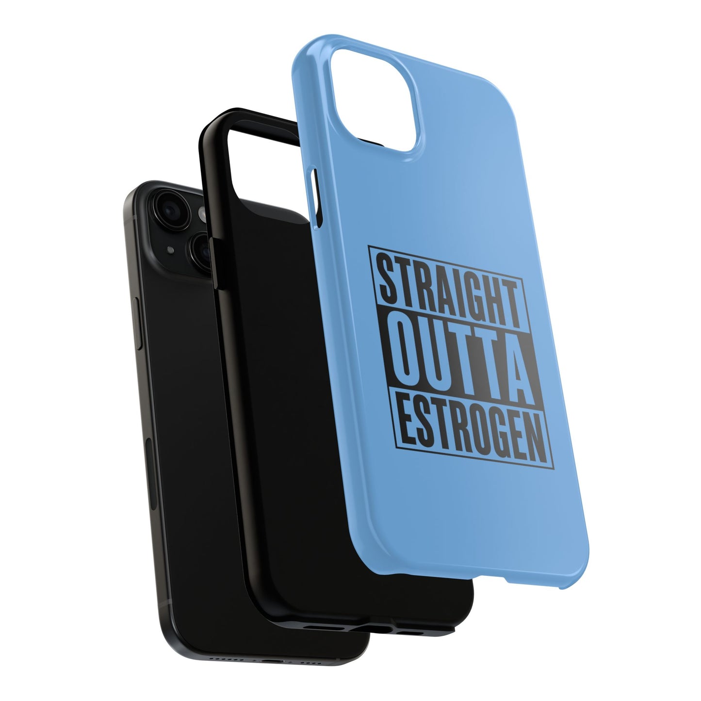 Straight Outta Estrogen Tough Phone Case