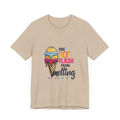 One Hot Flash From Melting T-Shirt