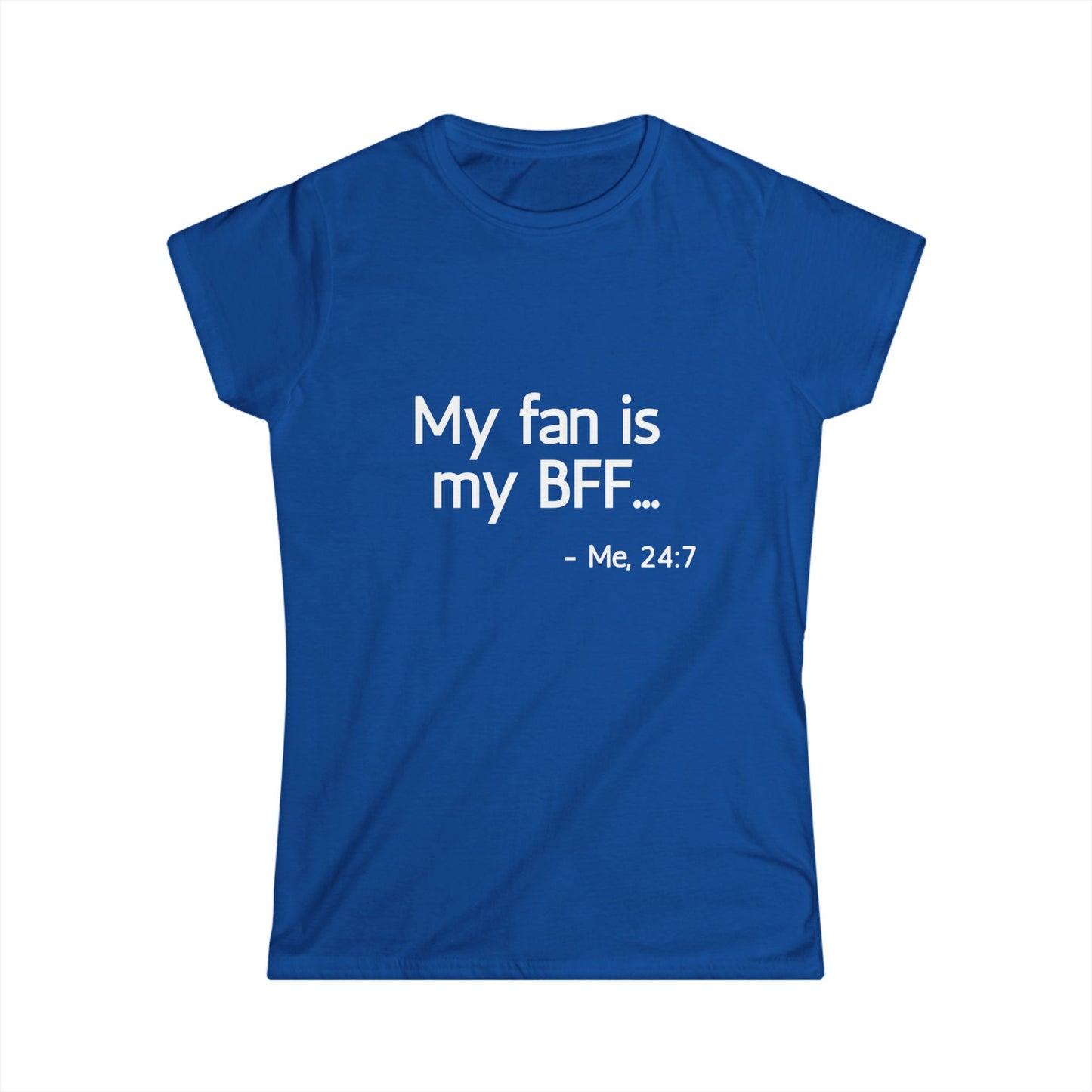 My Fan is My BFF... Me 24:7 T-Shirt