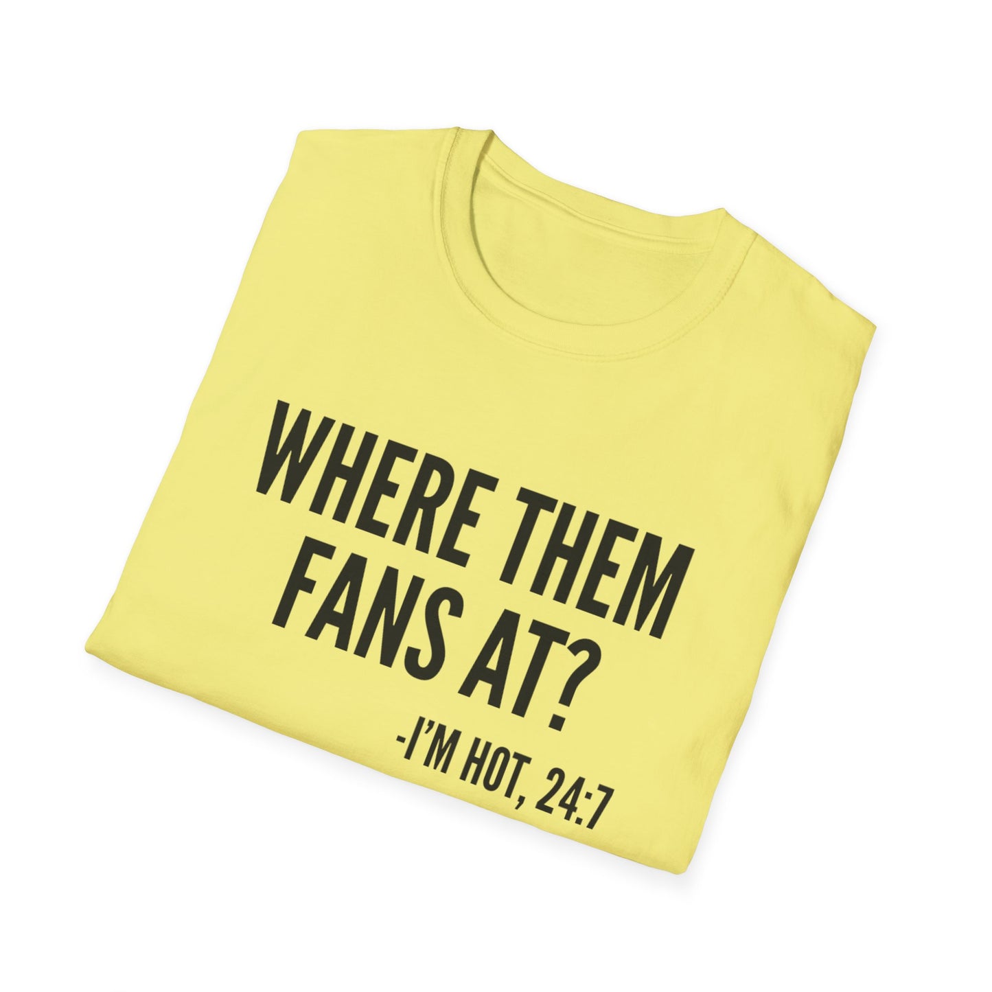 Where Them Fans At? T-shirt