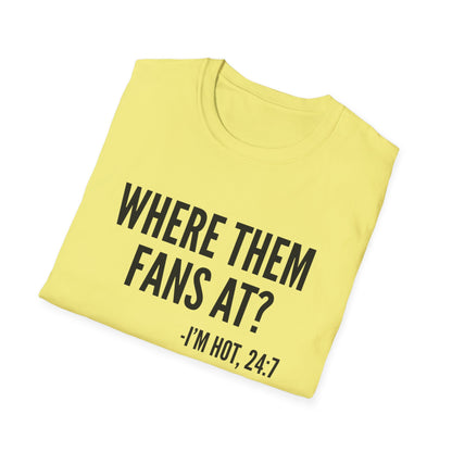 Where Them Fans At? T-shirt