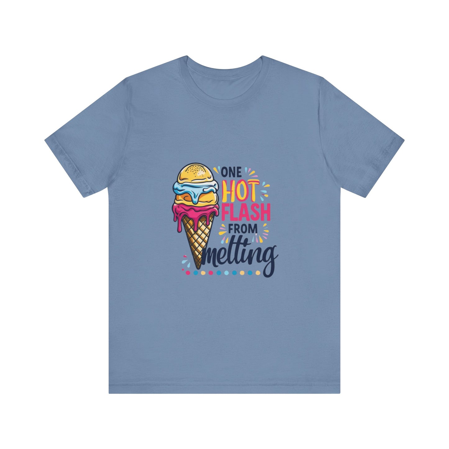 One Hot Flash From Melting T-Shirt