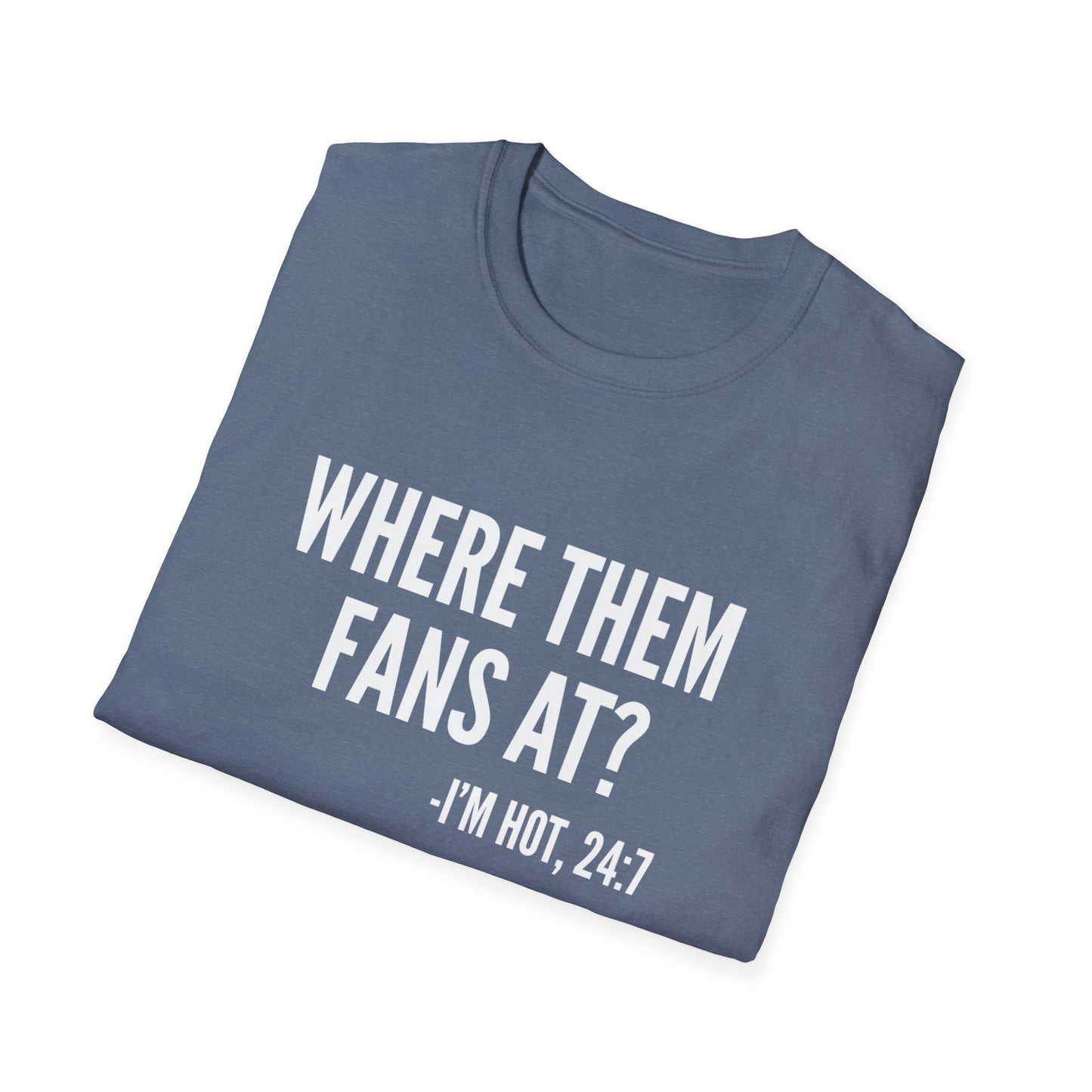 Where Them Fans At T-shirt