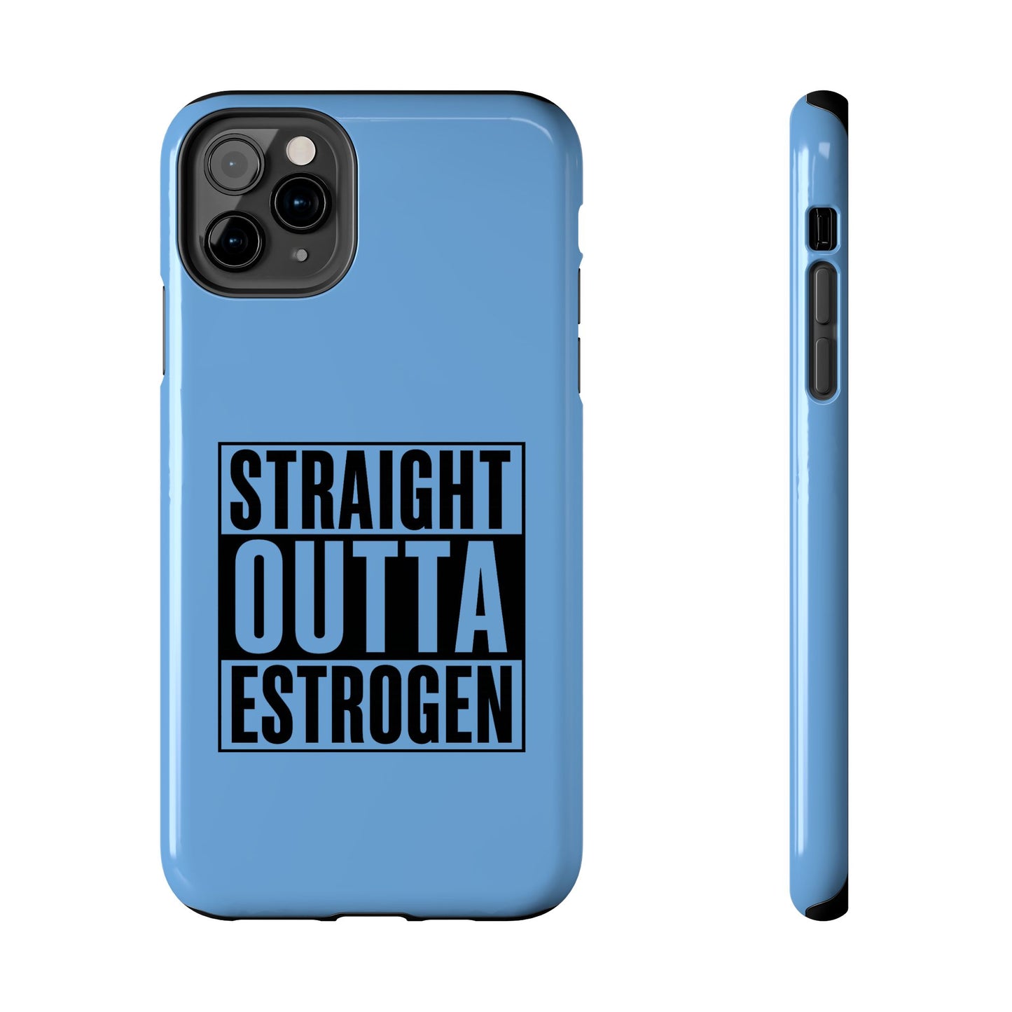 Straight Outta Estrogen Tough Phone Case