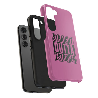 Straight Outta Estrogen Tough Phone Case