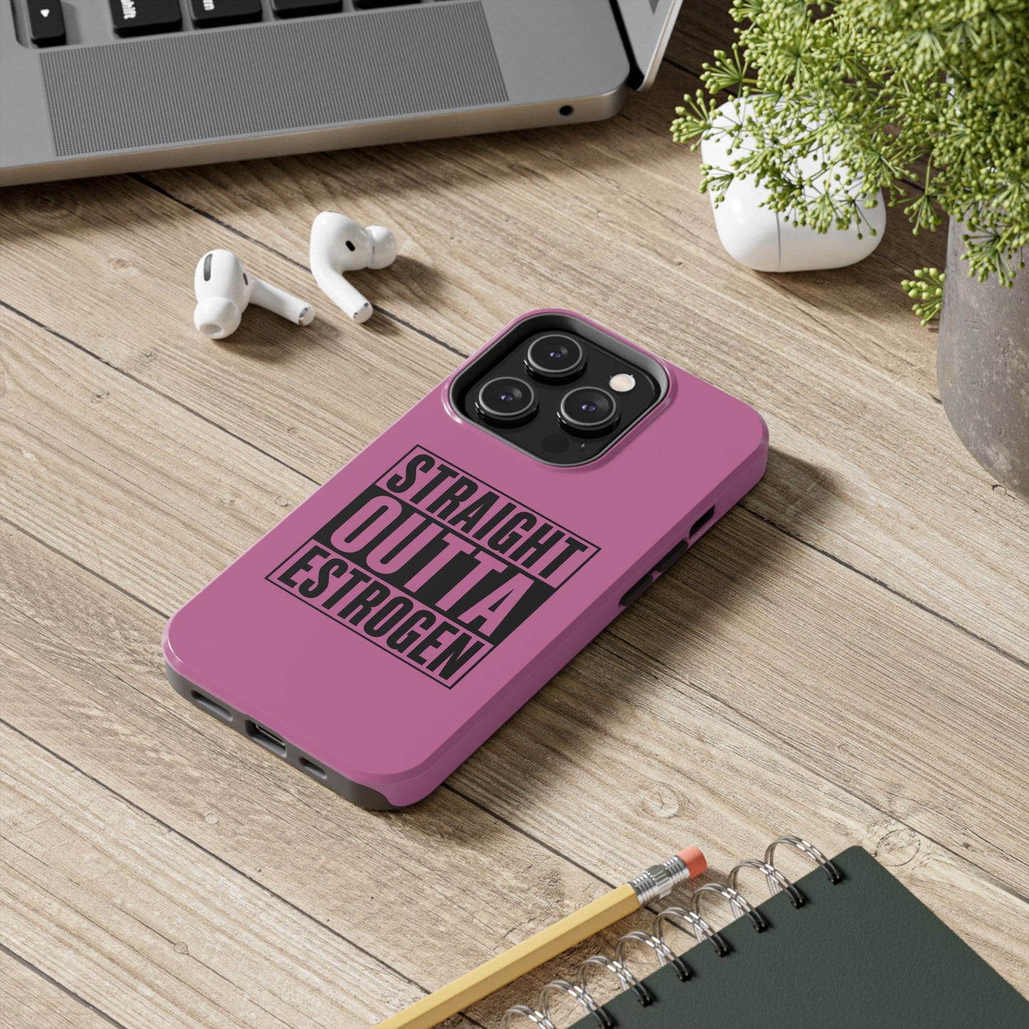 Straight Outta Estrogen Tough Phone Case