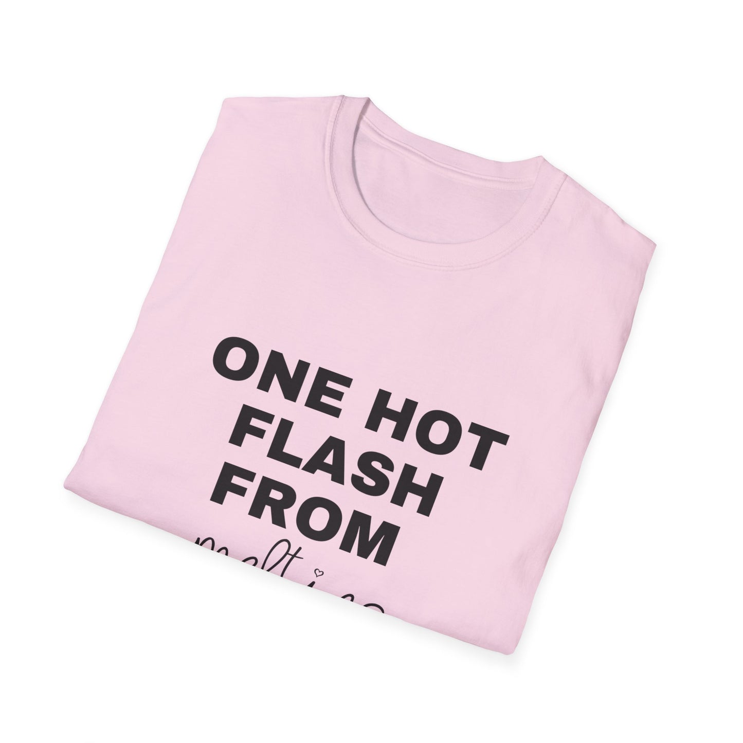 One Hot Flash From Melting T-shirt