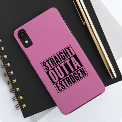 Straight Outta Estrogen Tough Phone Case
