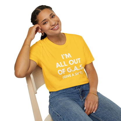 I'm All Out of G.A.S. (Give A Sh*t) T-shirt