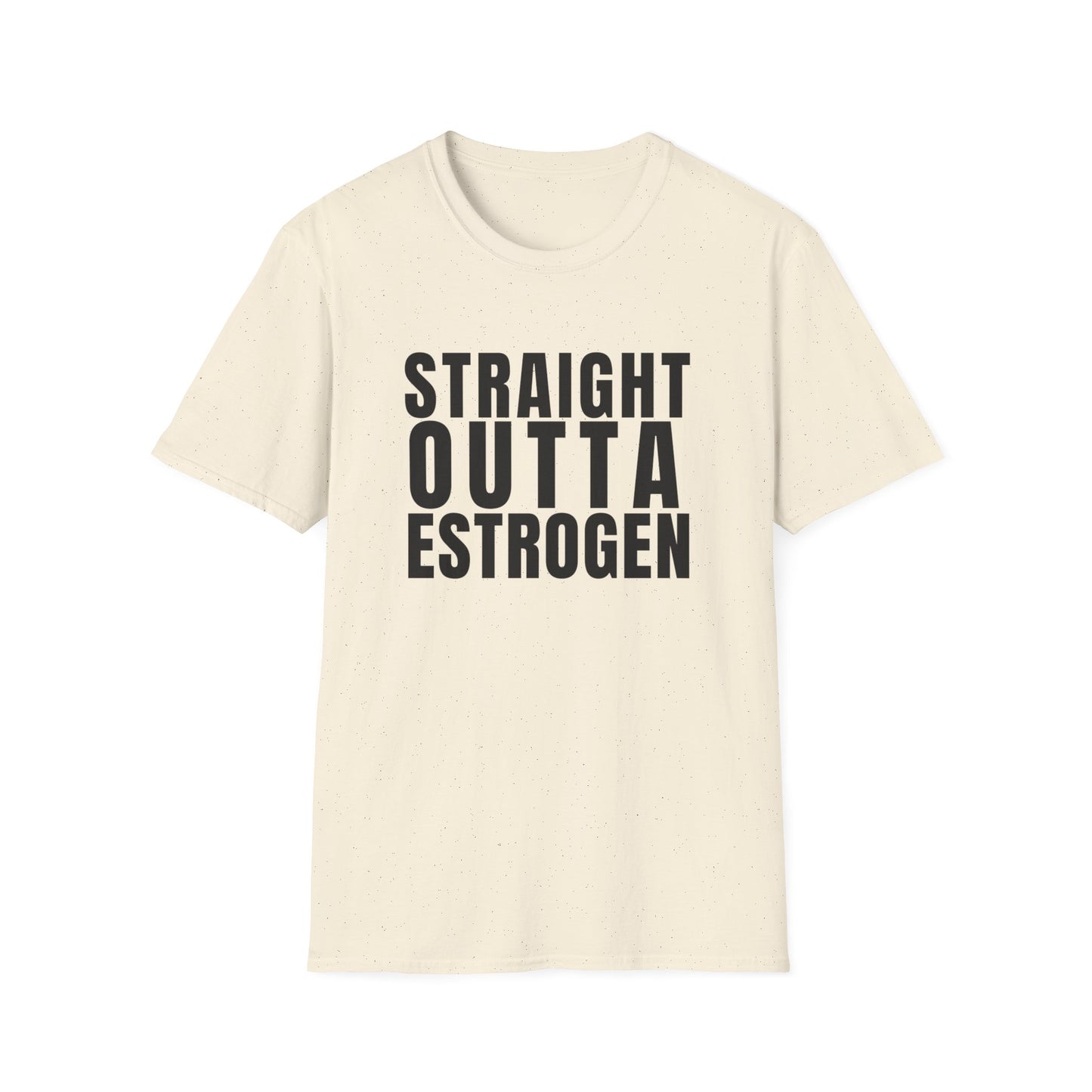 Straight Outta Estrogen Softstyle T-Shirt