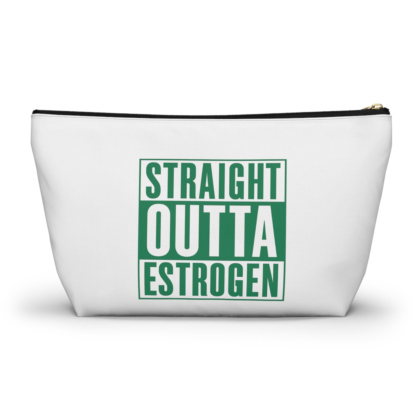 Straight Outta Estrogen Accessory Pouch